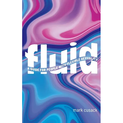 Fluid: A Guide for People with Flexible Sexuality