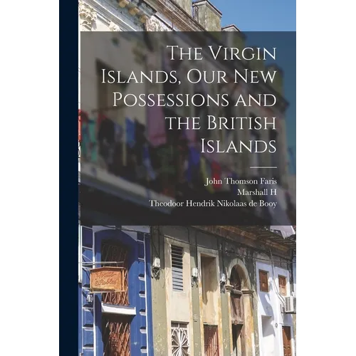 The Virgin Islands, our new Possessions and the British Islands