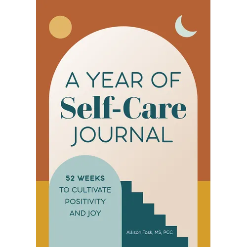 A Year of Self-Care Journal: 52 Weeks to Cultivate Positivity & Joy