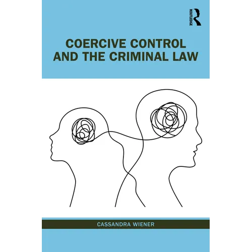 Coercive Control and the Criminal Law