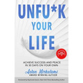 Unfu*k Your Life: Achieve Success and Peace in 30 Days on Your Own