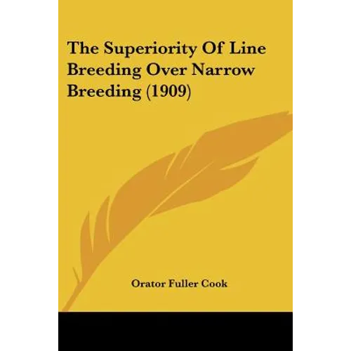The Superiority Of Line Breeding Over Narrow Breeding (1909)
