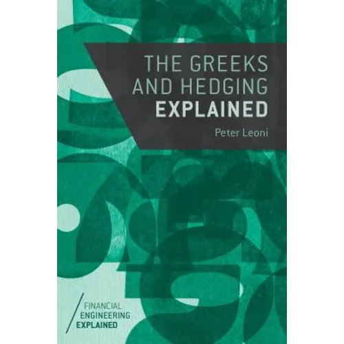 The Greeks and Hedging Explained