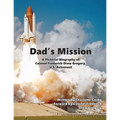Dad's Mission: A Pictorial Biography of Colonel Frederick Drew Gregory, U.S. Astronaut