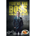 Youre The Boss, Now Act Like It!
