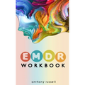 EMDR Therapy Workbook: Self-Help Techniques for Overcoming Anxiety, Anger, Depression, Stress and Emotional Trauma, thanks to the Eye Movement Desensi