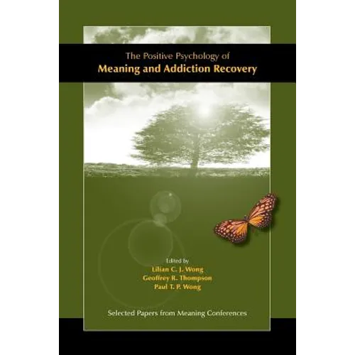 The Positive Psychology of Meaning and Addiction Recovery
