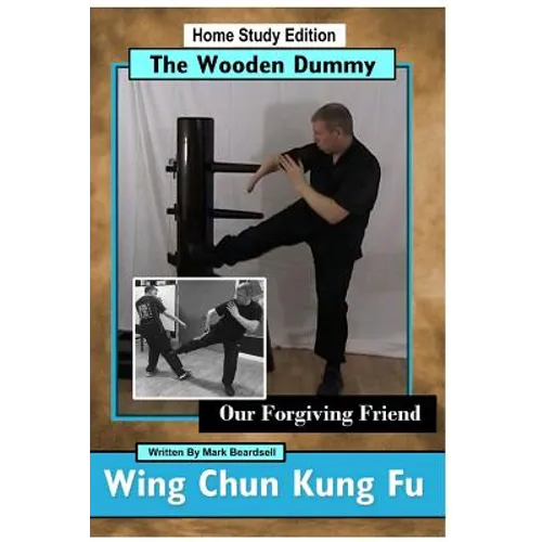 Wing Chun Kung Fu - The Wooden Dummy: Our Forgiving Friend
