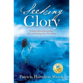 Seeking Glory: A Novel About Relationships, Loss, and Finding Your Way Home