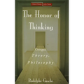 The Honor of Thinking: Critique, Theory, Philosophy