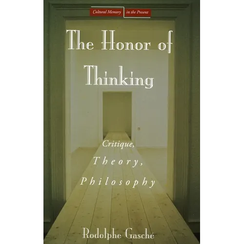 The Honor of Thinking: Critique, Theory, Philosophy
