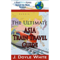 The Ultimate Asia Train Travel Guide