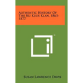 Authentic History Of The Ku Klux Klan, 1865-1877