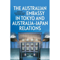 The Australian Embassy in Tokyo and Australia-Japan Relations