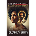 The Love We Had Stays on My Mind