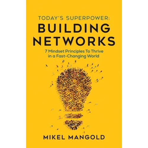 Today's Superpower - Building Networks: 7 Mindset Principles to Thrive in a Fast-Changing World
