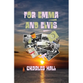 For Emma and Elvis