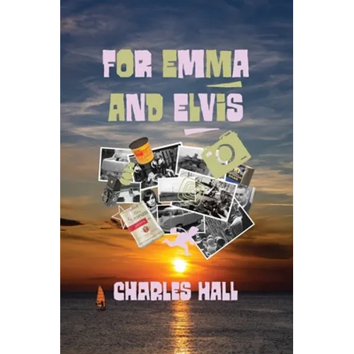 For Emma and Elvis