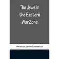 The Jews in the Eastern War Zone