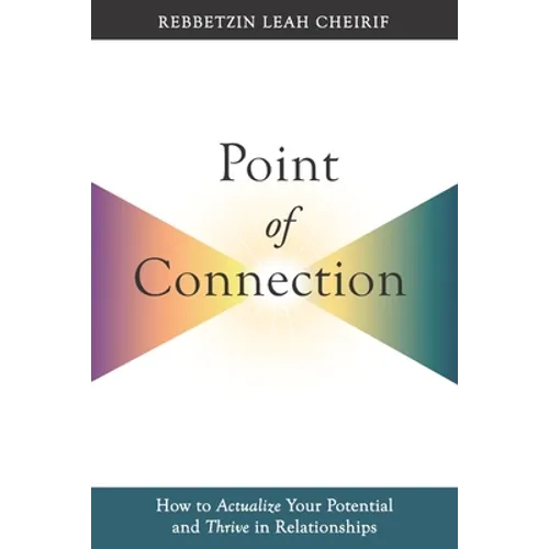 Point of Connection: How to Actualize Your Potential and Thrive in Relationships