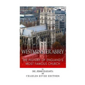 Westminster Abbey: The History of England's Most Famous Church