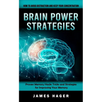 Brain Power Strategies: How to Avoid Distraction and Keep Your Concentration (Proven Memory Hacks Tricks and Strategies for Improving Your Memory)