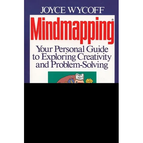 Mindmapping: Your Personal Guide to Exploring Creativity and Problem-Solving