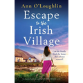 Escape to the Irish Village: An emotional and heart-warming story filled with family secrets