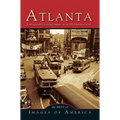 Atlanta: Unforgettable Vintage Images of an All-American City