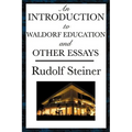 An Introduction to Waldorf Education and Other Essays