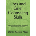 Loss and Grief Counseling Skills: the practical wording of therapeutic statements and processes