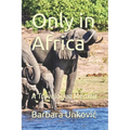 Only in Africa: A Travelogue Memoir