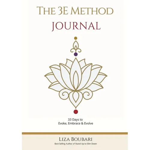 The 3E Method Journal: 33 Days to Evoke, Embrace & Evolve