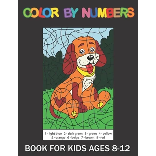 Color By Numbers Book For kids Ages 8-12: color By Number Coloring Book For Kids, Teens, Adult