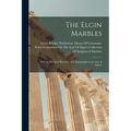 The Elgin Marbles: With an Abridged Historical and Topographical Account of Athens