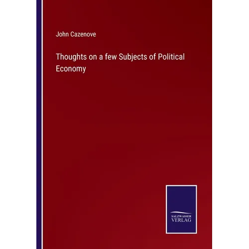 Thoughts on a few Subjects of Political Economy
