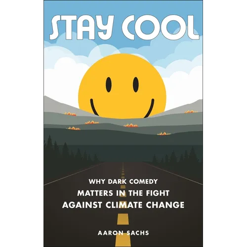 Stay Cool: Why Dark Comedy Matters in the Fight Against Climate Change