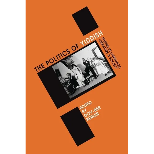 Politics of Yiddish: Studies in Language, Literature and Society