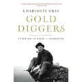 Gold Diggers: Striking It Rich in the Klondike