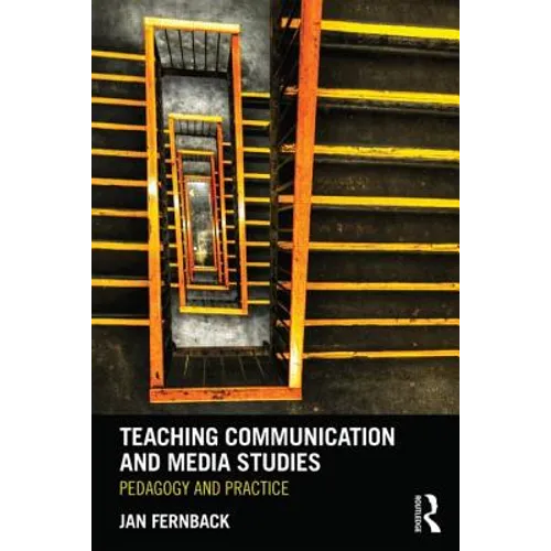 Teaching Communication and Media Studies: Pedagogy and Practice