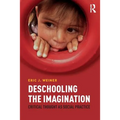 Deschooling the Imagination: Critical Thought as Social Practice