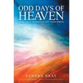 Odd Days of Heaven: More than 180 ways to lift your spirits