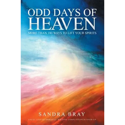Odd Days of Heaven: More than 180 ways to lift your spirits