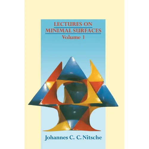 Lectures on Minimal Surfaces: Volume 1, Introduction, Fundamentals, Geometry and Basic Boundary Value Problems