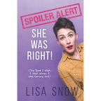 Spoiler Alert: She Was Right! (The Book I Wish I Had When I Was Coming Out)