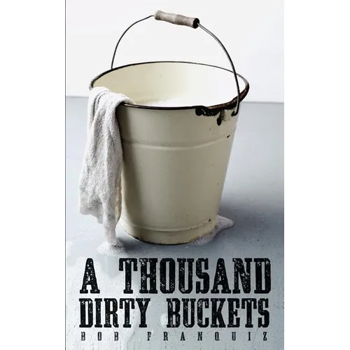 A Thousand Dirty Buckets