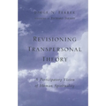 Revisioning Transpersonal Theory: A Participatory Vision of Human Spirituality
