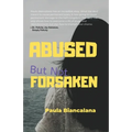 Abused But Not Forsaken