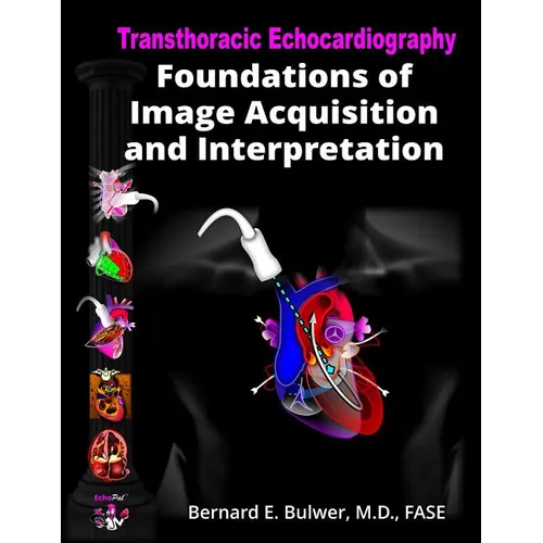 Transthoracic Echocardiography: Foundations of Image Acquisition and Interpretation