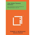 The Upper Tanana Indians: Yale University Publications In Anthropology, No. 55